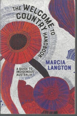 Welcome to Country Handbook, The: A Guide to Indigenous Australia