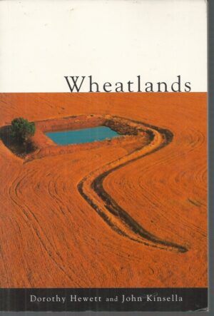 Wheatlands (Poetry by Dorothy Hewett and John Kinsella)