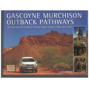 Gascoyne Murchison Outback Pathways: Come and explore the real Western Australian outback - steeped in history, rich in stories