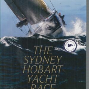 Sydney Hobart Yacht Race : The story of a sporting icon