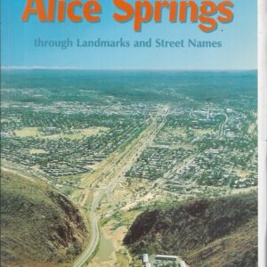 History of Alice Springs through Landmarks and Street Names, The