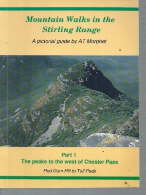 Mountain Walks in the Stirling Range : A pictorial guide. (Part 1. The peaks to the west of Chester Pass)
