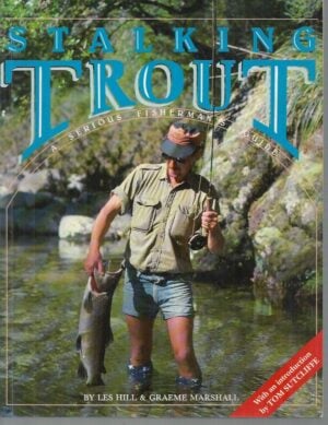 Stalking Trout : A Serious Fisherman's Guide