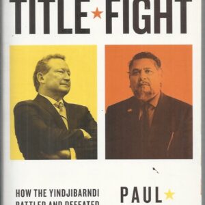 Title Fight: How the Yindjibarndi Battled and Defeated a Mining Giant