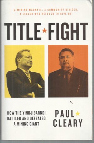 Title Fight: How the Yindjibarndi Battled and Defeated a Mining Giant