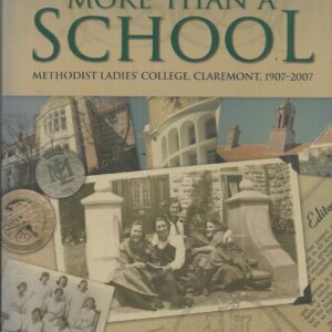 More than a School : Methodist Ladies’ College, Claremont, 1907-2007