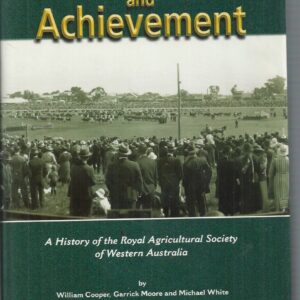 ADVERSITY AND ACHIEVEMENT: A History of the Royal Agricultural Society of Western Australia