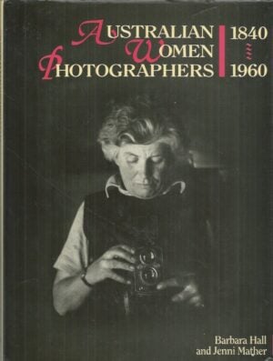 Australian Women Photographers: 1840-1960