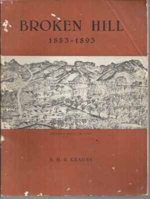 Broken Hill. Volume 1 1883-1893: Discovery and Development