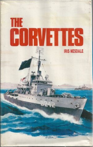Corvettes, The: Forgotten Ships of the Royal Australian Navy