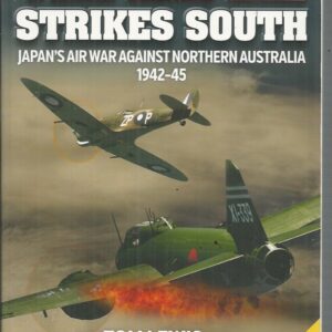 Empire Strikes South, The: Japan’s Air War Against Northern Australia 1942-45