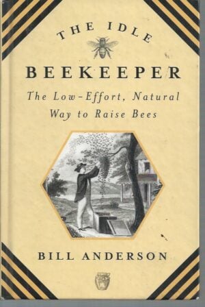 Idle Beekeeper, The : The Low-Effort, Natural Way to Keep Bees