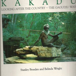 KAKADU : Looking After the Country – The Gagudju Way