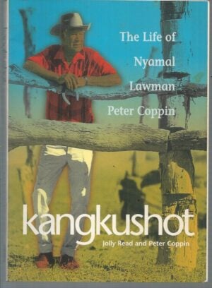 Kangkushot - The Life of Nyamal Lawman Peter Coppin