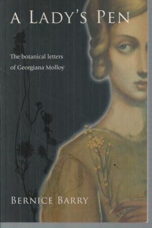 Lady’s Pen, A : The Botanical Letters of Georgiana Molloy