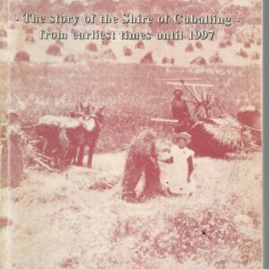 NUMBAT COUNTRY: The story of the Shire of Cuballing from earliest times until 1997
