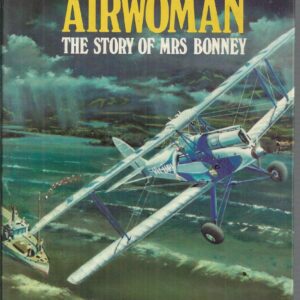 Pioneer Airwoman: The Story of Mrs Bonney (Lores Bonney)