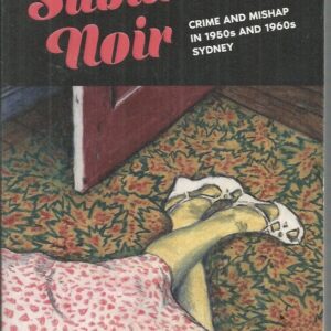 Suburban Noir: Crime and Mishap in 1950s and 1960s Sydney
