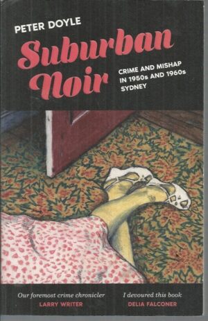 Suburban Noir: Crime and Mishap in 1950s and 1960s Sydney