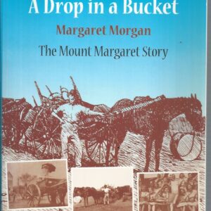 Drop in a Bucket , A : The Mount Margaret story
