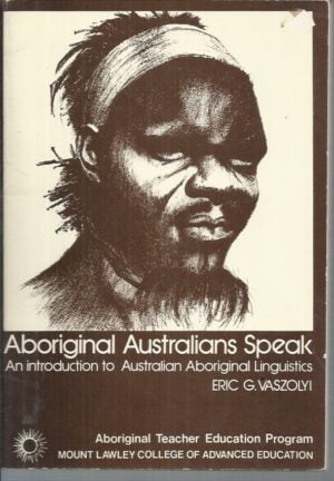 Aboriginal Australians speak : An introduction to Australian Aboriginal linguistics