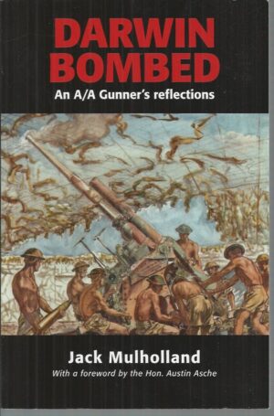 DARWIN BOMBED : An A/A Gunner's reflections