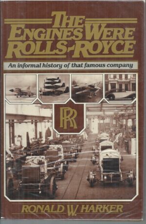 Engines Were Rolls-Royce, The :  An informal history of that famous company