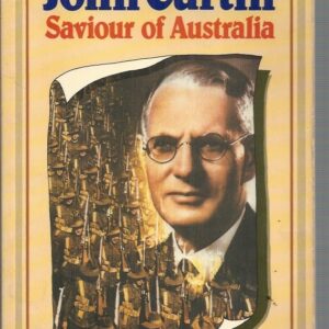John Curtin: Saviour of Australia