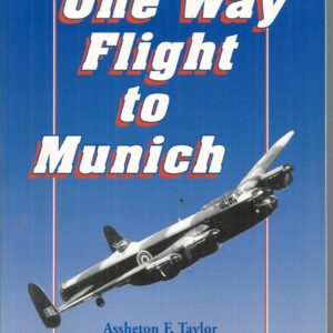One Way Flight to Munich : Memories of a 460 Squadron (RAAF) Navigator