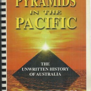 Pyramids in the Pacific : The Unwritten History of Australia