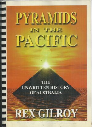 Pyramids in the Pacific : The Unwritten History of Australia