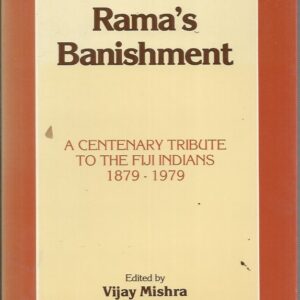 Rama’s Banishment: A Centenary Tribute to the Fiji Indians, 1879-1979