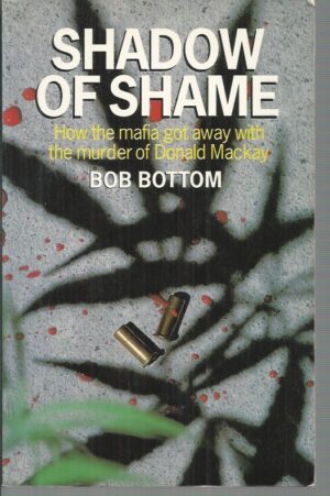 Shadow of Shame: How the Mafia Got away with the Murder of Donald Mackay