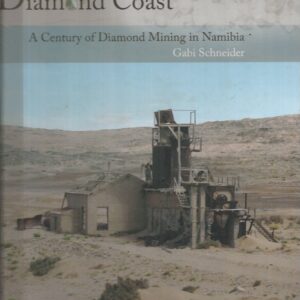 Treasures of the Diamond Coast : A Century of Diamond Mining in Namibia