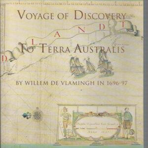 Voyage of Discovery to Terra Australis: By William De Vlamingh in 1696-97