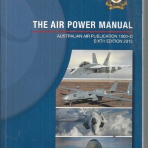 Air Power Manual – Australian Air Publication 1000-D – Sixth Edition