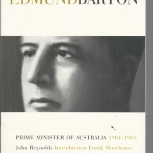 Edmund Barton : Prime Minister of Australia 1901-1903
