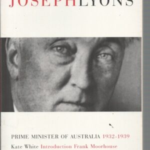 Joseph Lyons : Prime Minister of Australia 1932-1939