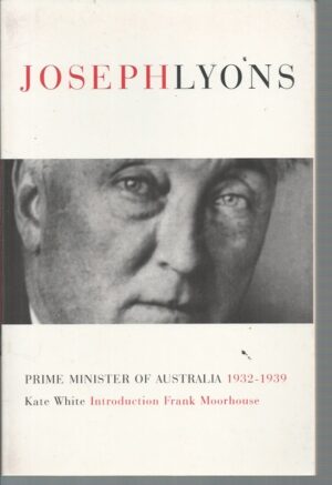 Joseph Lyons : Prime Minister of Australia 1932-1939