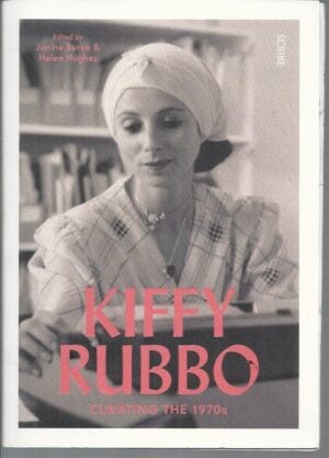 Kiffy Rubbo : Curating the 1970s