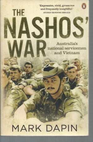 Nashos' War, The : Australia's National Servicemen and Vietnam