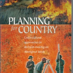 Planning for Country: Cross-cultural Approaches to Decision-making on Aboriginal Lands