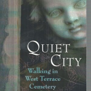 Quiet City : Walking in West Terrace Cemetery