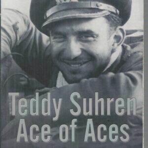 Teddy Suhren Ace Of Aces: Memoirs Of A U-Boat Rebel