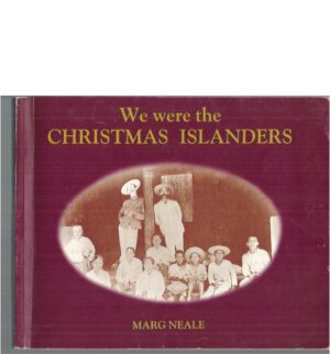 We Were The Christmas Islanders : Reminiscences. of an Isolated island in the Indian Ocean. 1906-1980.
