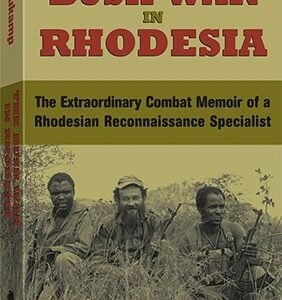 Bush War in Rhodesia, The : The Extraordinary Combat Memoir of a Rhodesian Reconnaissance Specialist