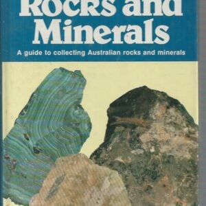 Australian Rocks & Minerals : A guide to collecting Australian rocks and minerals.