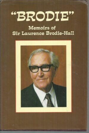 BRODIE : Memoirs of Sir Laurence Brodie-Hall.