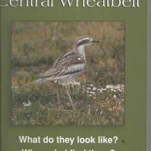 Birds of the Central Wheatbelt : What do they look like? Where do I find them?