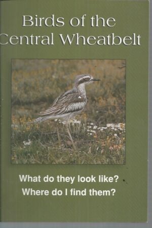 Birds of the Central Wheatbelt : What do they look like? Where do I find them?